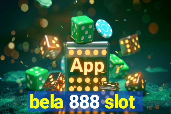 bela 888 slot